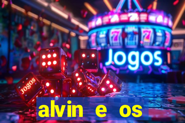 alvin e os esquilos rede canais